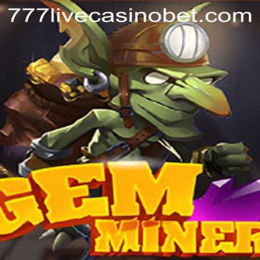 GemMiner: Unearthing the Thrills of 777live Casino